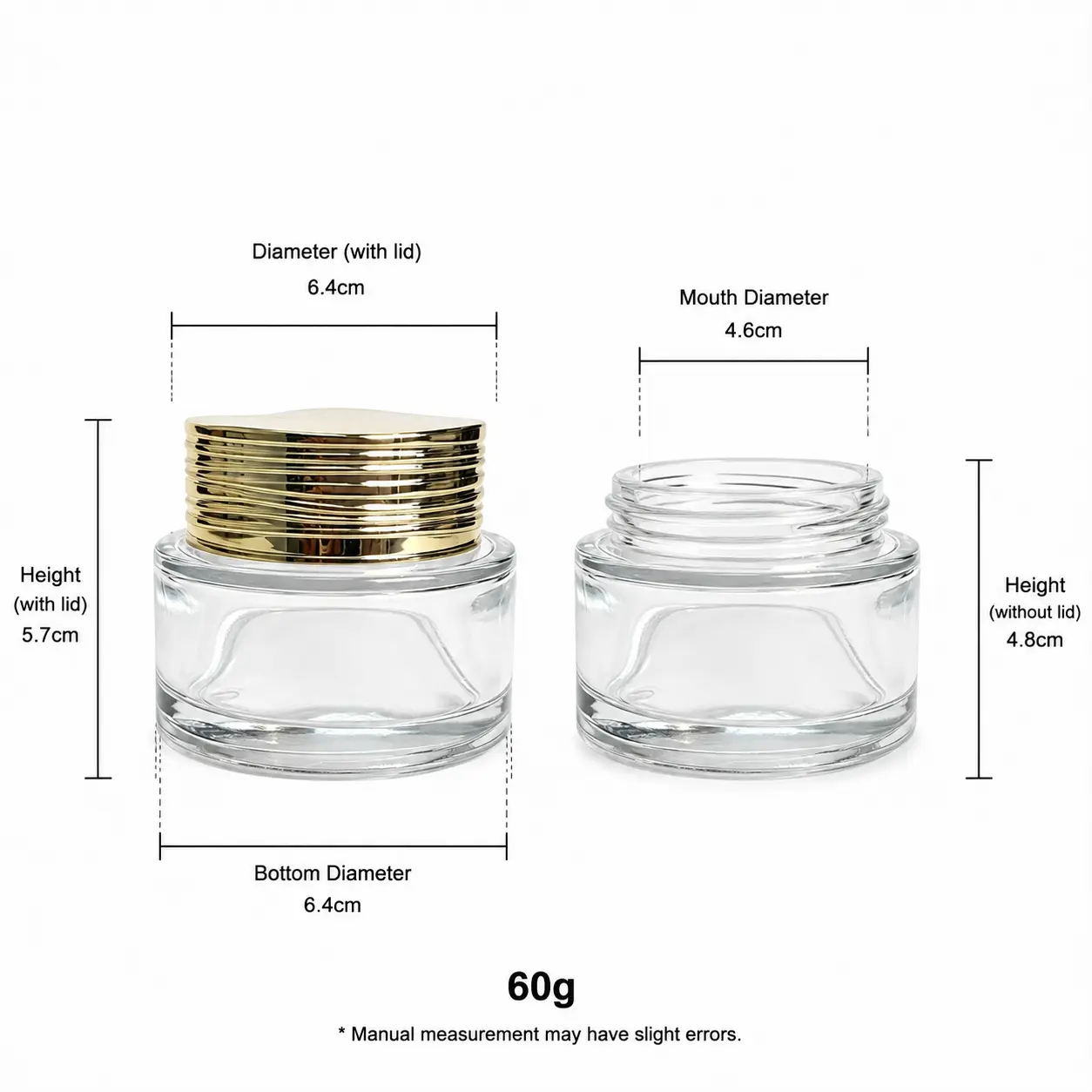 60g Glass Face Cream Jar Dimensions and Capacity 60g glass face cream jar with 46 mm opening diameter, 64 mm bottom diameter and 57 mm overall height including cap